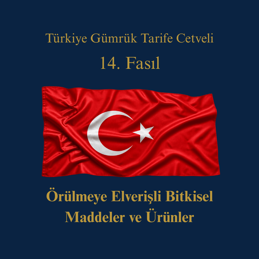 Türk Gümrük Tarife Cetveli Fasıl 14 Örülmeye Elverişli Bitkisel Maddeler ve Ürünler