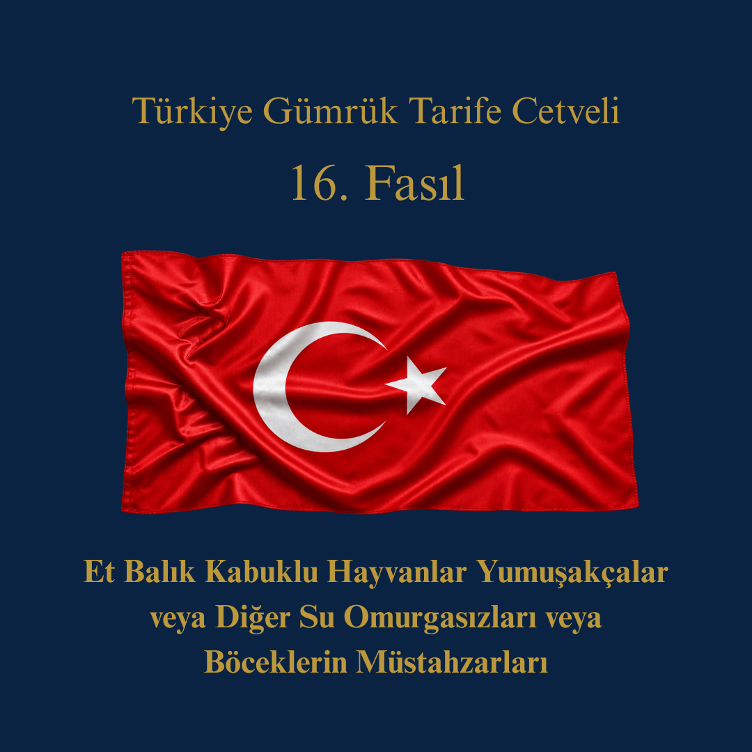 Türk Gümrük Tarife Cetveli Fasıl 16 Et Balık Kabuklu Hayvanlar